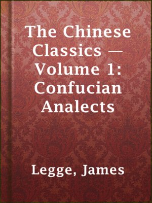 cover image of The Chinese Classics — Volume 1: Confucian Analects